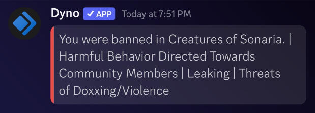 You were banned in Creatures of Sonaria. | Harmful Behavior Directed Towards Community Members | Leaking | Threats of Doxxing/Violence